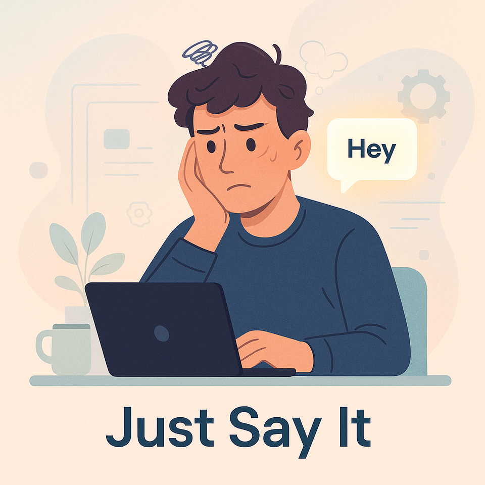 Just Say It: Why the “Hey” Message Triggers Me (And Many Others)